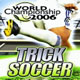 World Championship TRICK SOCCER 2006